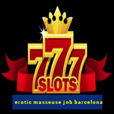 erotic masseuse job barcelona